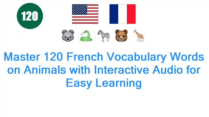 Master 120 French Vocabulary Words on Animals with Interactive Audio for Easy Learning